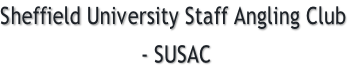Sheffield University Staff Angling Club
 - SUSAC